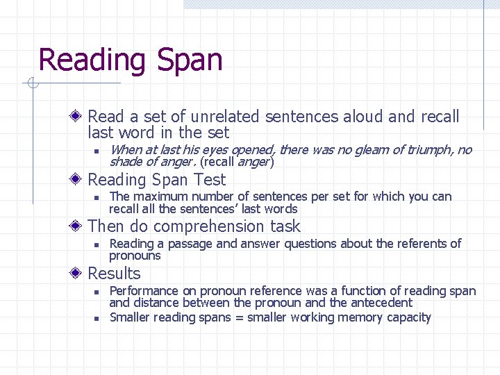 Reading Span Read a set of unrelated sentences aloud and recall last word in