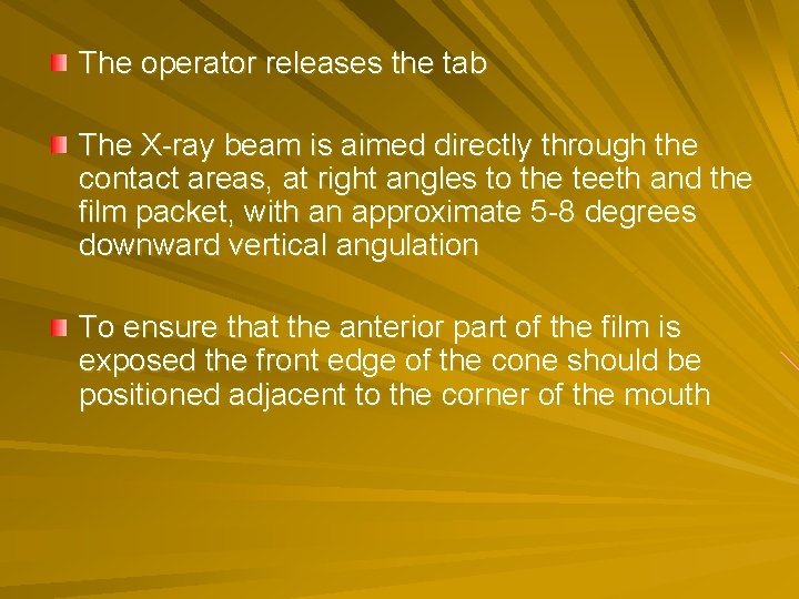 The operator releases the tab The X-ray beam is aimed directly through the contact