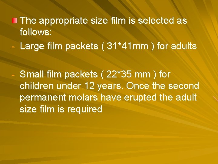 The appropriate size film is selected as follows: - Large film packets ( 31*41