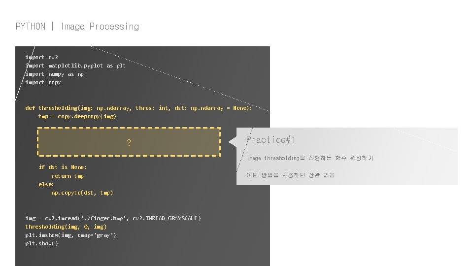 PYTHON | Image Processing import cv 2 matplotlib. pyplot as plt numpy as np