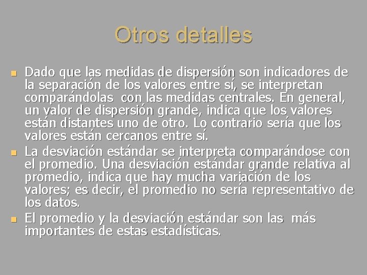 Otros detalles n n n Dado que las medidas de dispersión son indicadores de