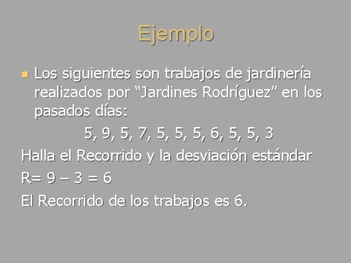 Ejemplo Los siguientes son trabajos de jardinería realizados por “Jardines Rodríguez” en los pasados