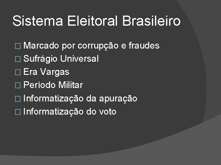 Sistema Eleitoral Brasileiro � Marcado por corrupção e fraudes � Sufrágio Universal � Era