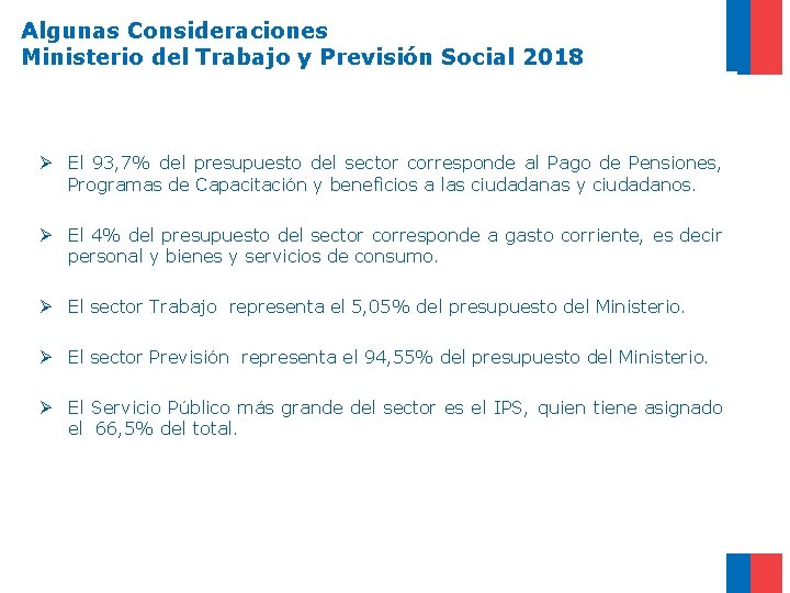 Algunas Consideraciones Ministerio del Trabajo y Previsión Social 2018 Ø El 93, 7% del