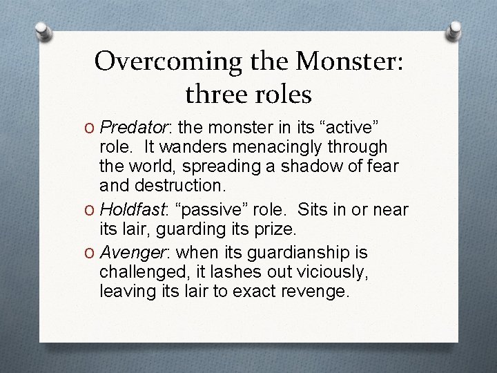 Overcoming the Monster: three roles O Predator: the monster in its “active” role. It