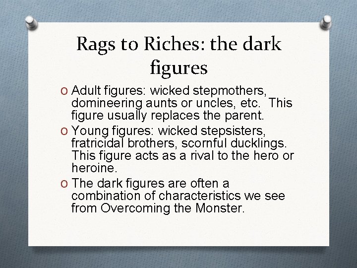 Rags to Riches: the dark figures O Adult figures: wicked stepmothers, domineering aunts or