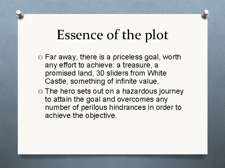 Essence of the plot O Far away, there is a priceless goal, worth any