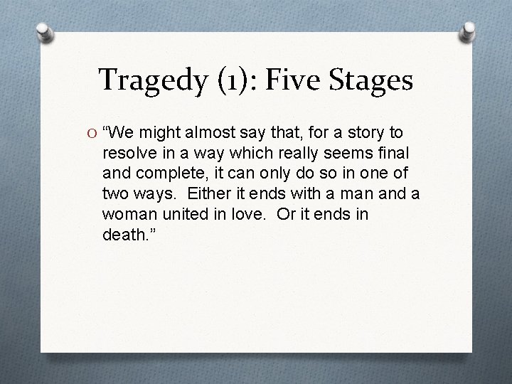 Tragedy (1): Five Stages O “We might almost say that, for a story to