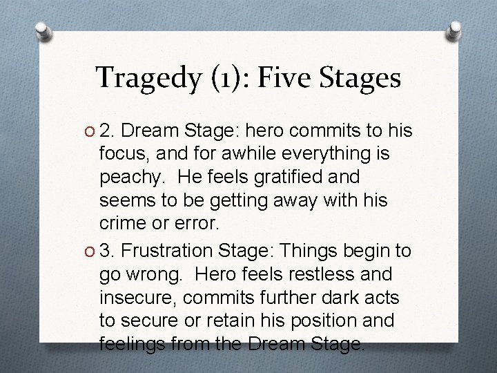 Tragedy (1): Five Stages O 2. Dream Stage: hero commits to his focus, and