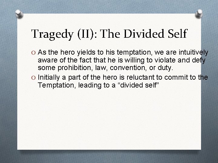 Tragedy (II): The Divided Self O As the hero yields to his temptation, we