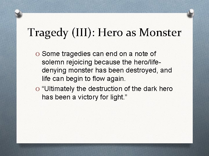 Tragedy (III): Hero as Monster O Some tragedies can end on a note of