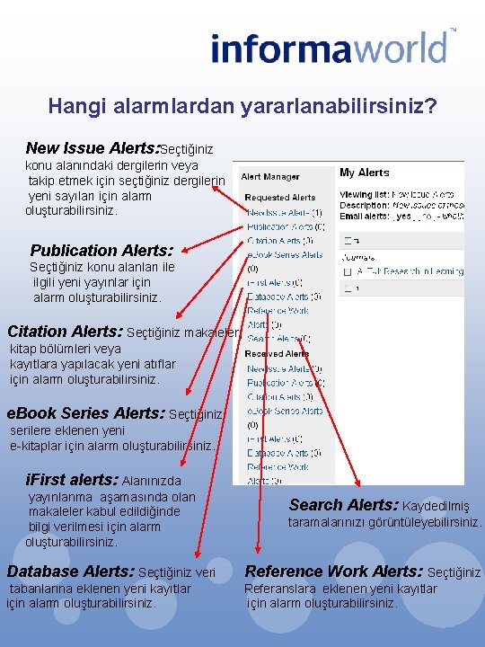 Hangi alarmlardan yararlanabilirsiniz? New Issue Alerts: Seçtiğiniz konu alanındaki dergilerin veya takip etmek için