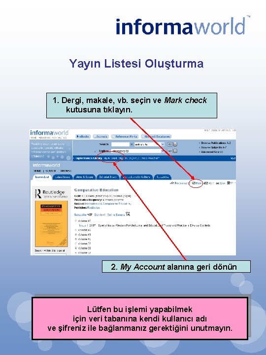 Yayın Listesi Oluşturma 1. Dergi, makale, vb. seçin ve Mark check kutusuna tıklayın. 2.