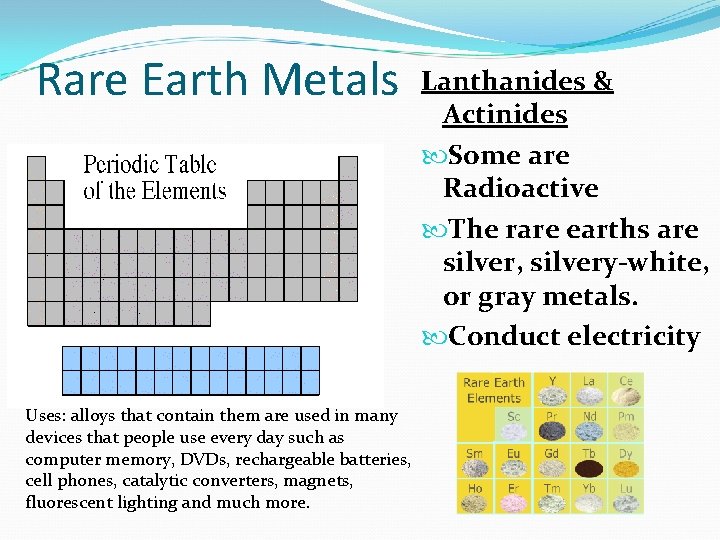 Rare Earth Metals Uses: alloys that contain them are used in many devices that