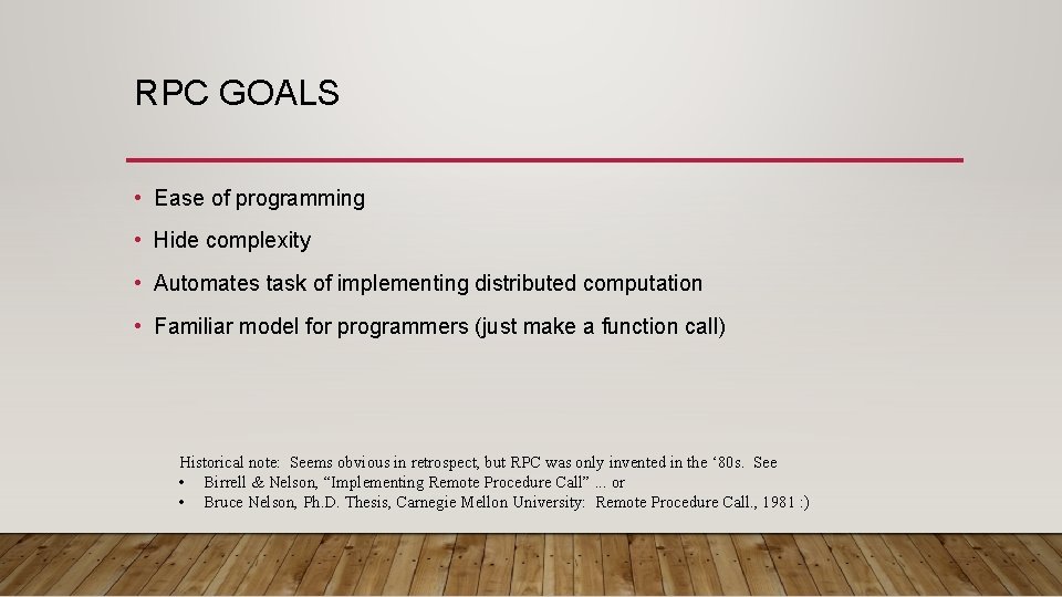 RPC GOALS • Ease of programming • Hide complexity • Automates task of implementing