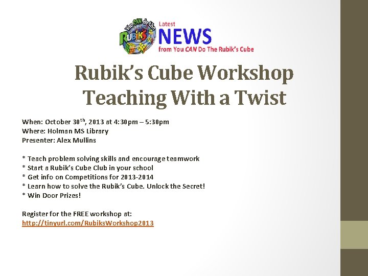 Rubik’s Cube Workshop Teaching With a Twist When: October 30 th, 2013 at 4: