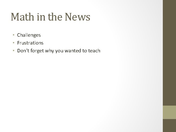 Math in the News • Challenges • Frustrations • Don’t forget why you wanted