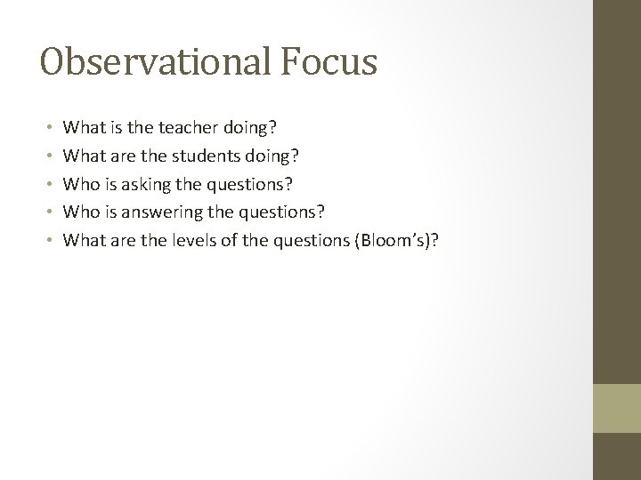 Observational Focus • • • What is the teacher doing? What are the students