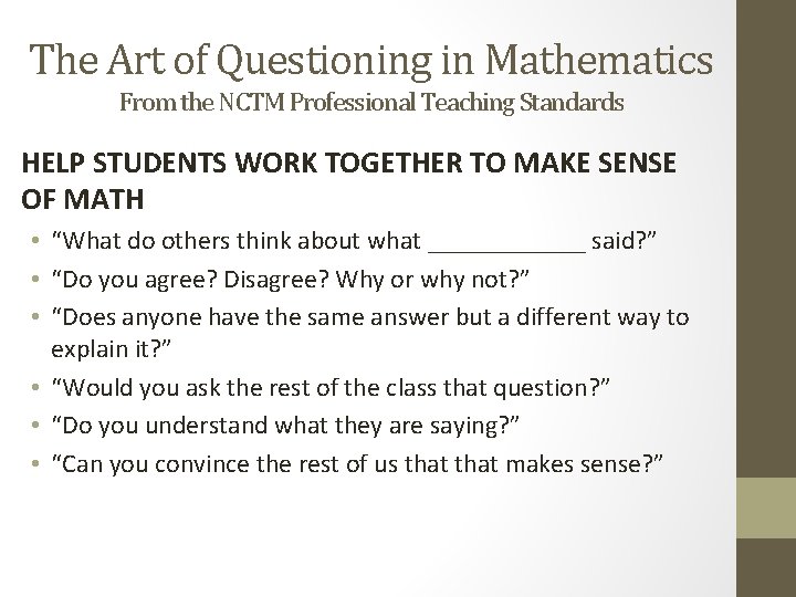 The Art of Questioning in Mathematics From the NCTM Professional Teaching Standards HELP STUDENTS
