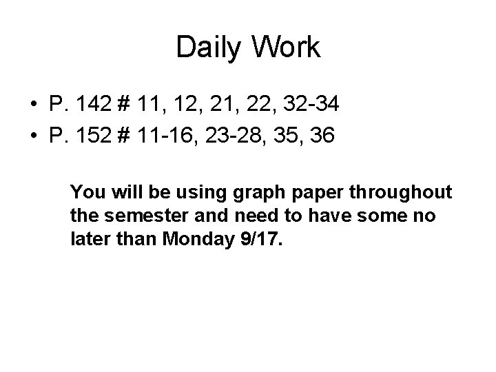 Daily Work • P. 142 # 11, 12, 21, 22, 32 -34 • P.