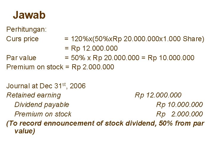 Jawab Perhitungan: Curs price = 120%x(50%x. Rp 20. 000 x 1. 000 Share) =