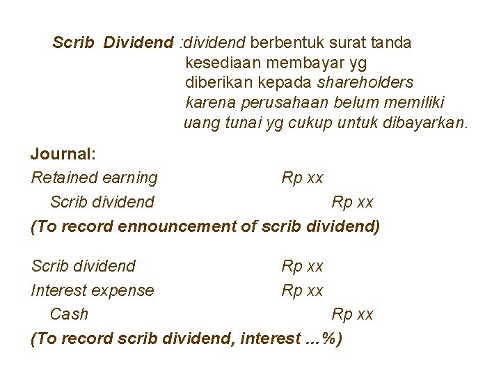 Scrib Dividend : dividend berbentuk surat tanda kesediaan membayar yg diberikan kepada shareholders karena