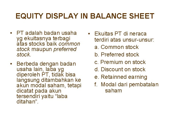 EQUITY DISPLAY IN BALANCE SHEET • PT adalah badan usaha yg ekuitasnya terbagi atas