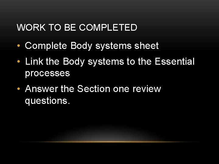 WORK TO BE COMPLETED • Complete Body systems sheet • Link the Body systems