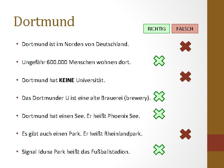 Dortmund RICHTIG • Dortmund ist im Norden von Deutschland. • Ungefähr 600. 000 Menschen