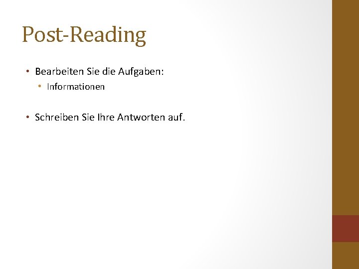Post-Reading • Bearbeiten Sie die Aufgaben: • Informationen • Schreiben Sie Ihre Antworten auf.