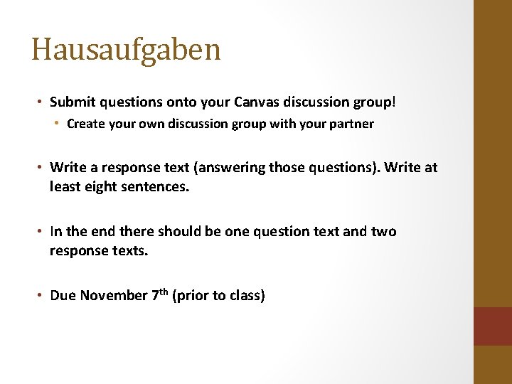 Hausaufgaben • Submit questions onto your Canvas discussion group! • Create your own discussion