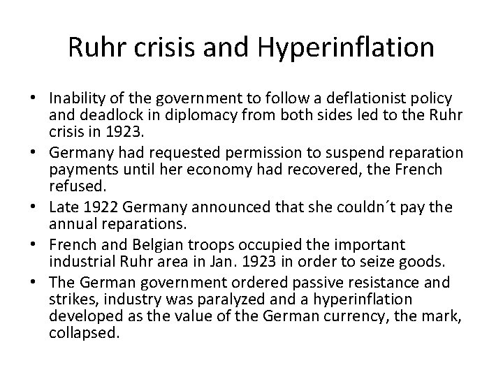 Ruhr crisis and Hyperinflation • Inability of the government to follow a deflationist policy