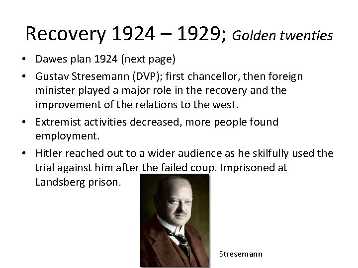 Recovery 1924 – 1929; Golden twenties • Dawes plan 1924 (next page) • Gustav