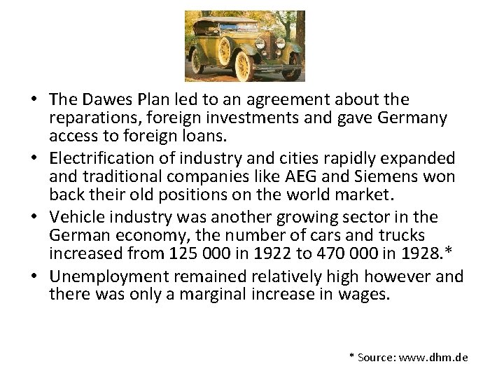  • The Dawes Plan led to an agreement about the reparations, foreign investments