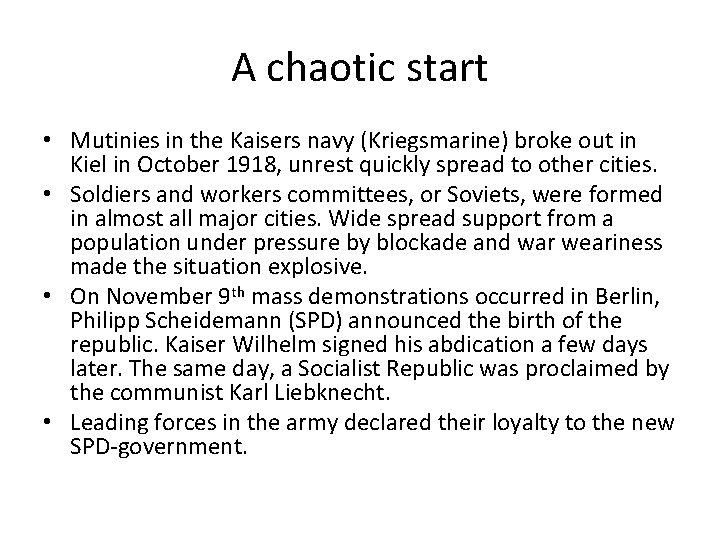 A chaotic start • Mutinies in the Kaisers navy (Kriegsmarine) broke out in Kiel