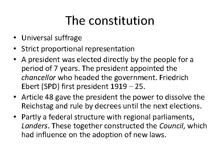 The constitution • Universal suffrage • Strict proportional representation • A president was elected