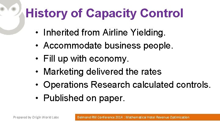 History of Capacity Control • • • Inherited from Airline Yielding. Accommodate business people.
