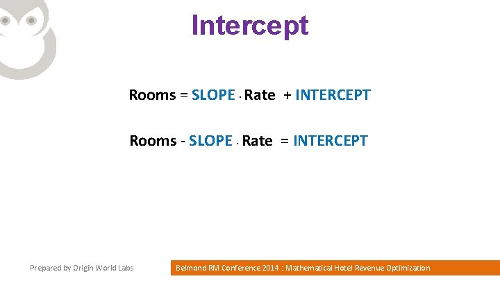 Intercept Rooms = SLOPE. Rate + INTERCEPT Rooms - SLOPE. Rate = INTERCEPT Prepared