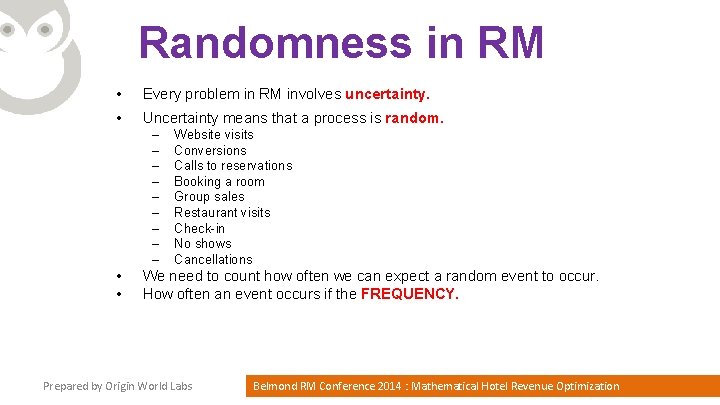 Randomness in RM • Every problem in RM involves uncertainty. • Uncertainty means that
