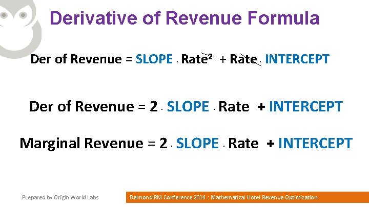 Derivative of Revenue Formula Der of Revenue = SLOPE. Rate 2 + Rate. INTERCEPT