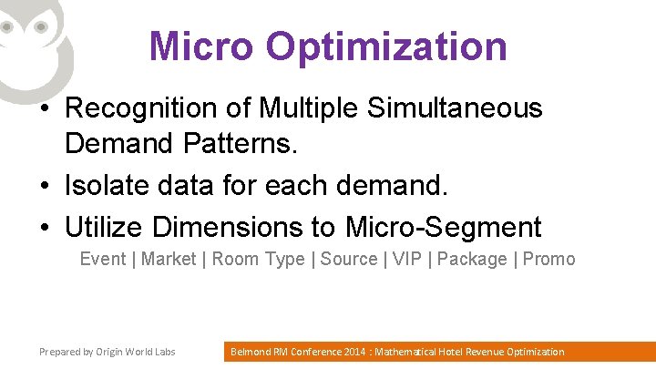 Micro Optimization • Recognition of Multiple Simultaneous Demand Patterns. • Isolate data for each