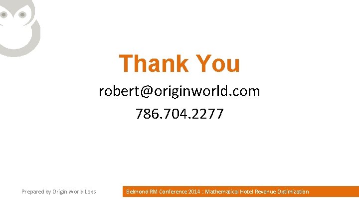 Thank You robert@originworld. com 786. 704. 2277 Prepared by Origin World Labs Belmond RM