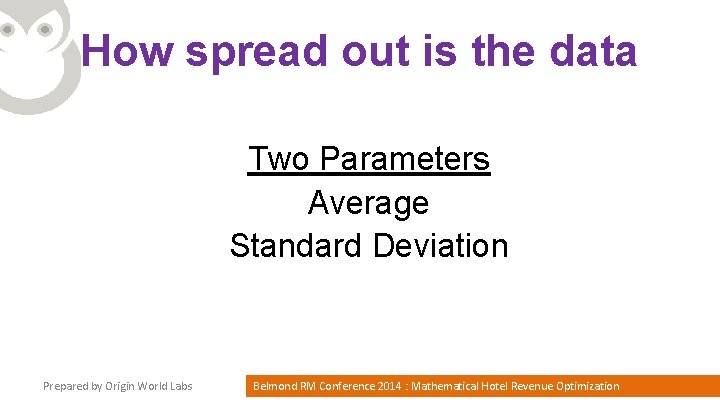 How spread out is the data Two Parameters Average Standard Deviation Prepared by Origin
