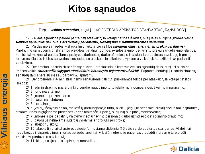 Kitos sąnaudos Tarp jų veiklos sąnaudos, pagal [11 -ASIS VERSLO APSKAITOS STANDARTAS „SĄNAUDOS“] 19.