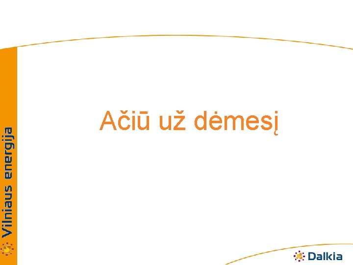 Ačiū už dėmesį 