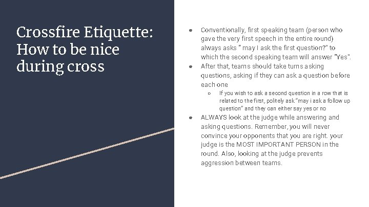 Crossfire Etiquette: How to be nice during cross ● ● Conventionally, first speaking team