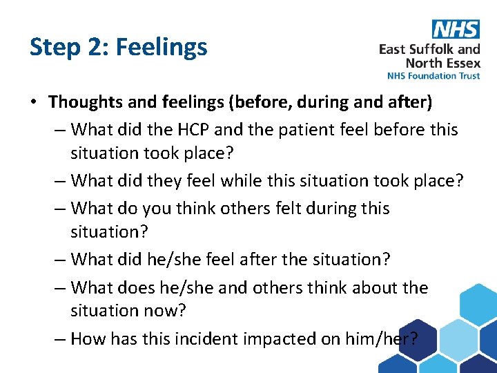 Step 2: Feelings Subject here • Thoughts and feelings (before, during and after) –