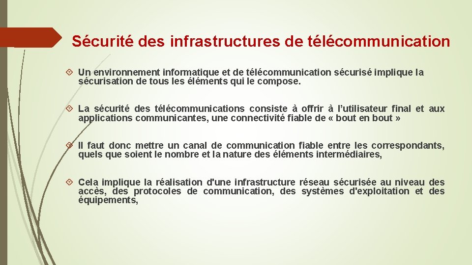 Sécurité des infrastructures de télécommunication Un environnement informatique et de télécommunication sécurisé implique la