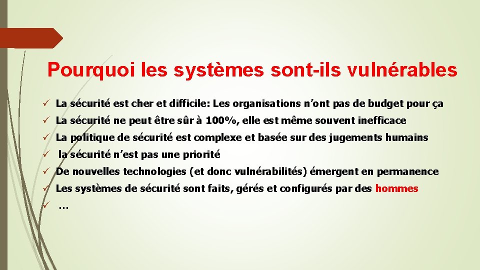 Pourquoi les systèmes sont-ils vulnérables ü La sécurité est cher et difficile: Les organisations