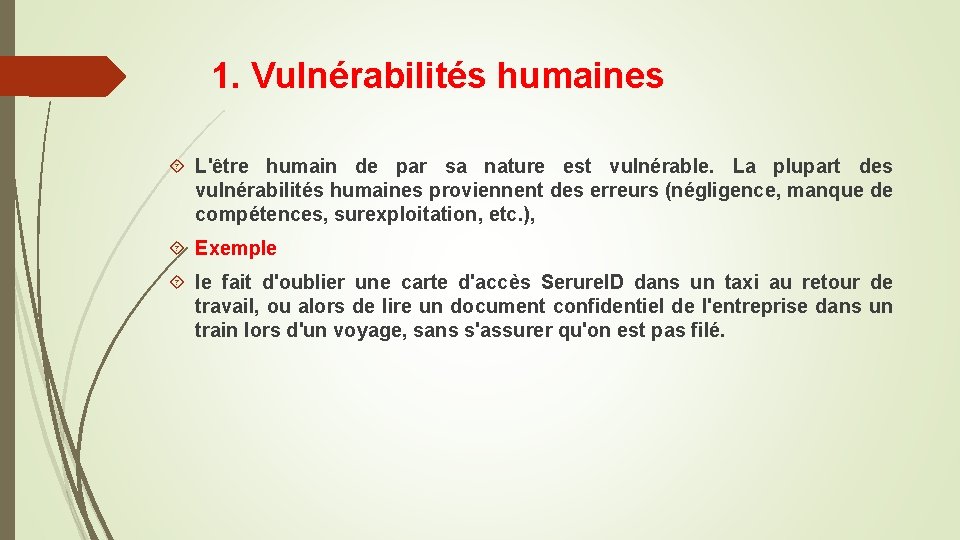 1. Vulnérabilités humaines L'être humain de par sa nature est vulnérable. La plupart des